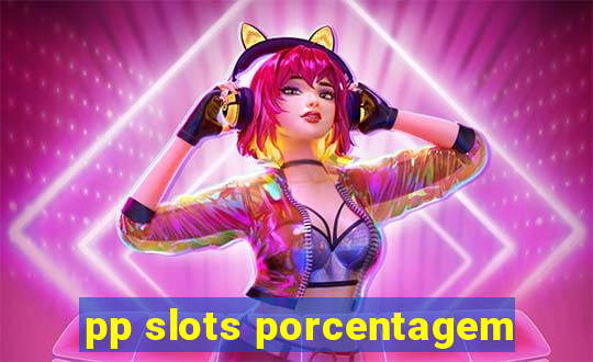 pp slots porcentagem